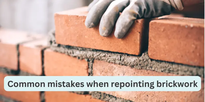 common mistakes when repointing brickwork